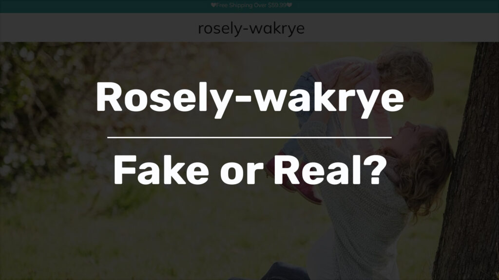 rosely-wakrye scam review fake or real